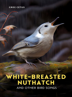 cover image of White-breasted Nuthatch and Other Bird Songs